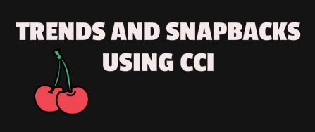 Trends and Snapbacks using CCI